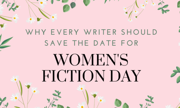 Why Every Writer Should Save the Date for Women’s Fiction Day