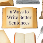 6 Ways to Write Better Sentences