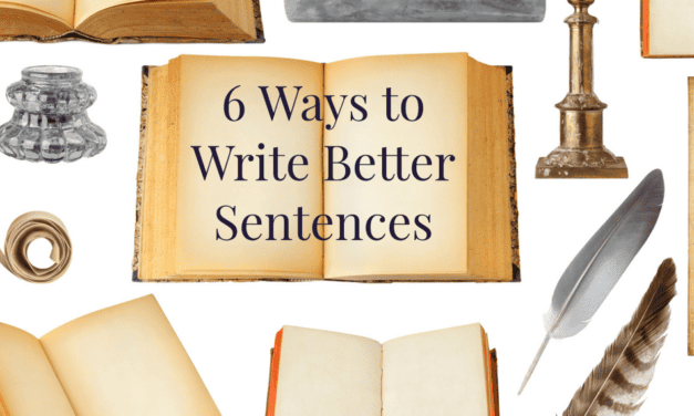 6 Ways to Write Better Sentences