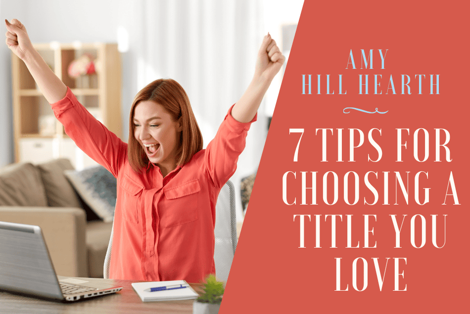 7 Tips for Choosing a Title You Love