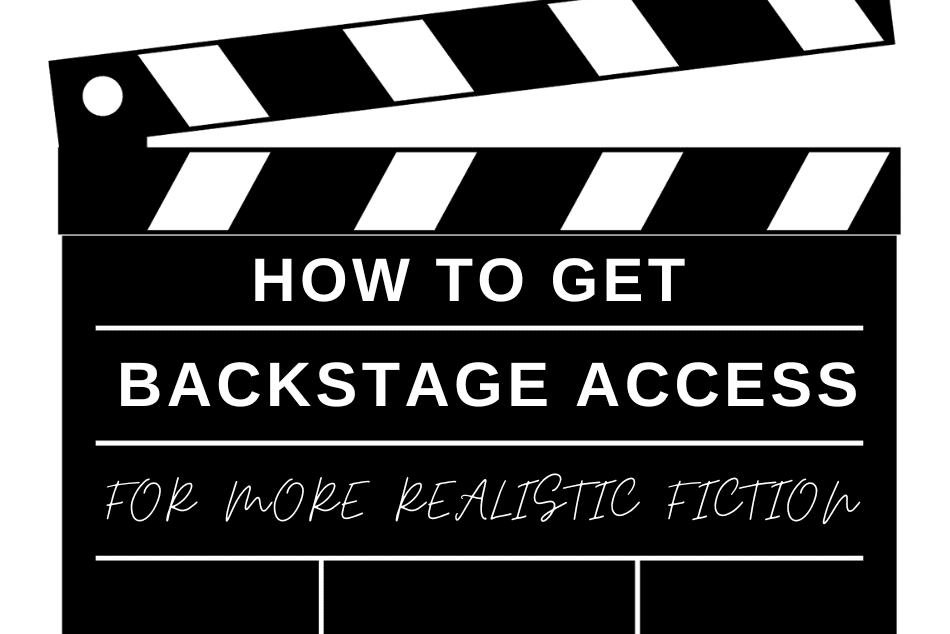 How to Get Backstage Access for More Realistic Fiction