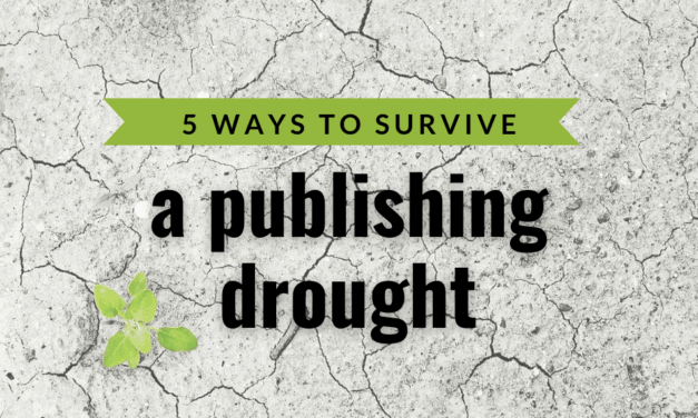5 Ways to Survive a Publishing Drought