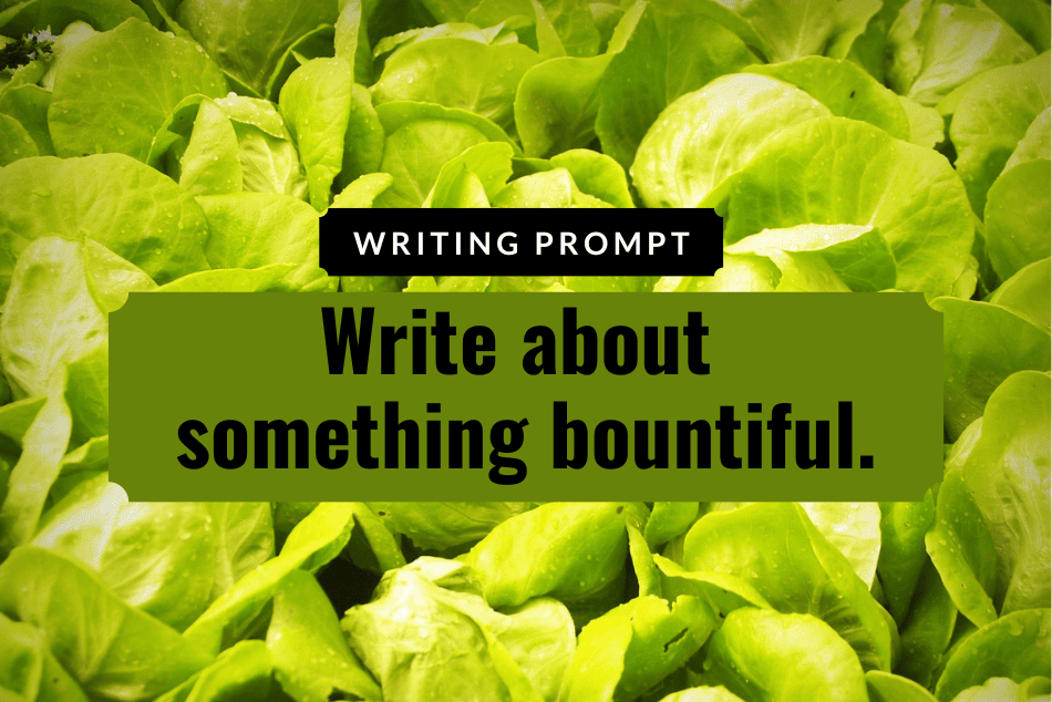 Writing Prompt: Write Something Bountiful