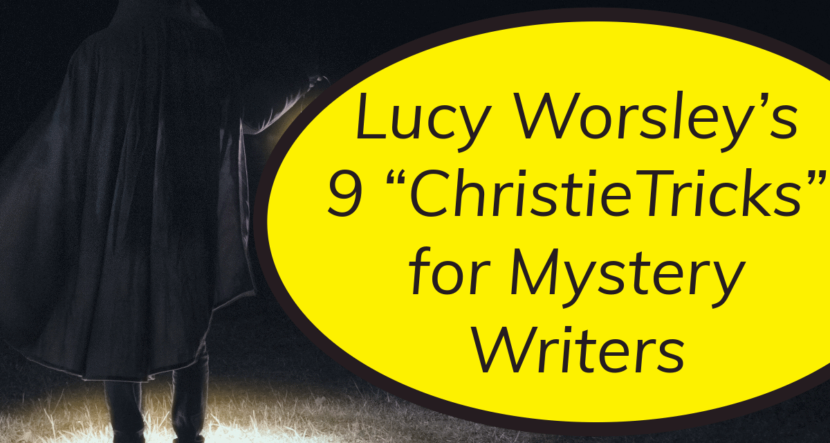 Lucy Worsley’s 9 “Christie Tricks” for Mystery Writers