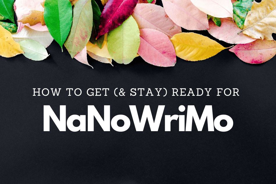 How to Get (& Stay) Ready for NaNoWriMo