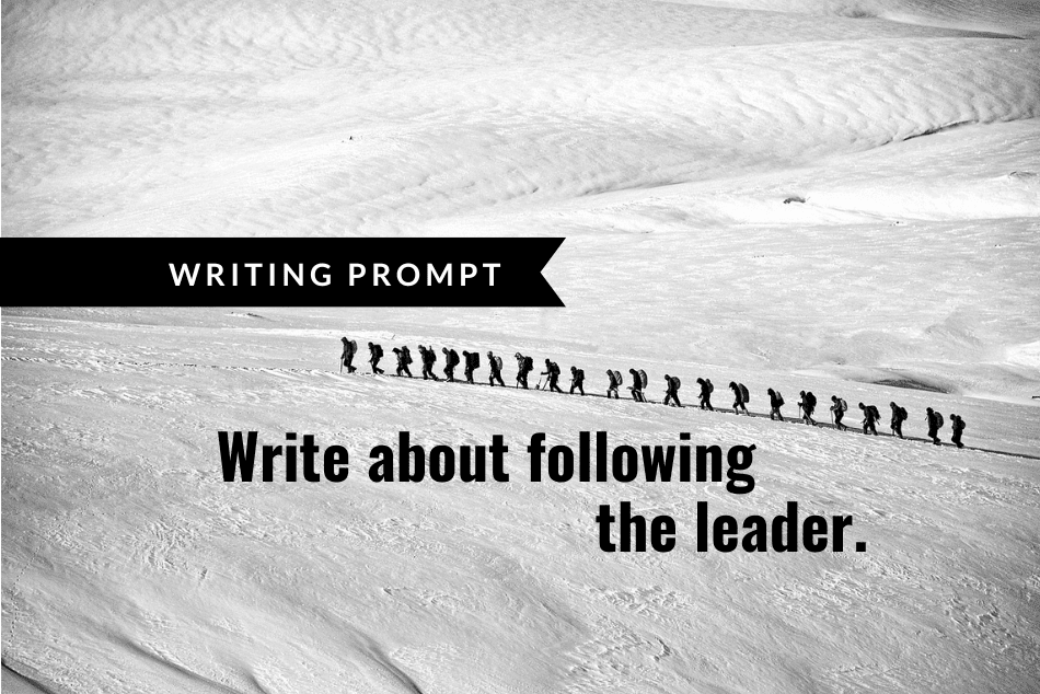 Writing Prompt: Follow the Leader