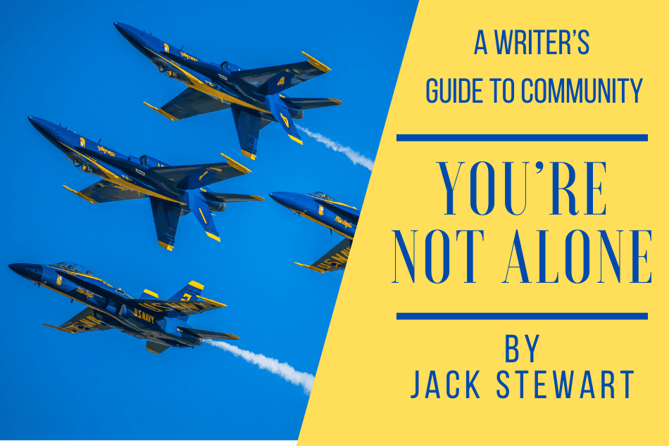 You’re Not Alone…A Writer’s Guide to Community