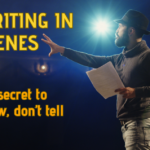 WRITING IN SCENES: The Secret to Show Don’t Tell