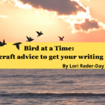 Bird at a Time: Using craft advice to get your writing done