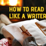 HOW TO READ LIKE A WRITER