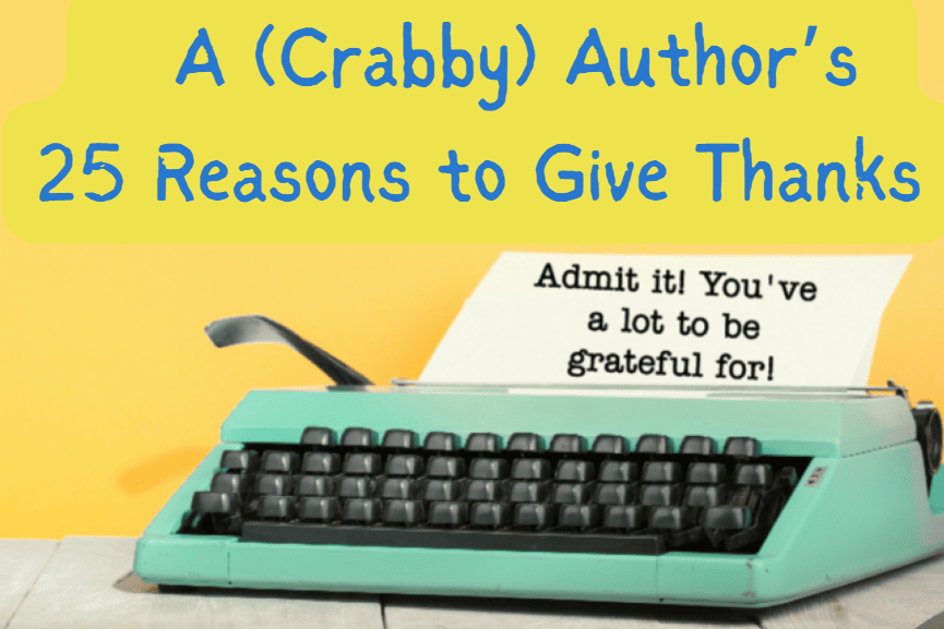 A (Crabby) Author’s 25 Reasons to Give Thanks
