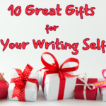 Ten Great Gifts for Your Writing Self