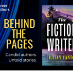 BEHIND THE PAGES: THE FICTION WRITER by Jillian Cantor