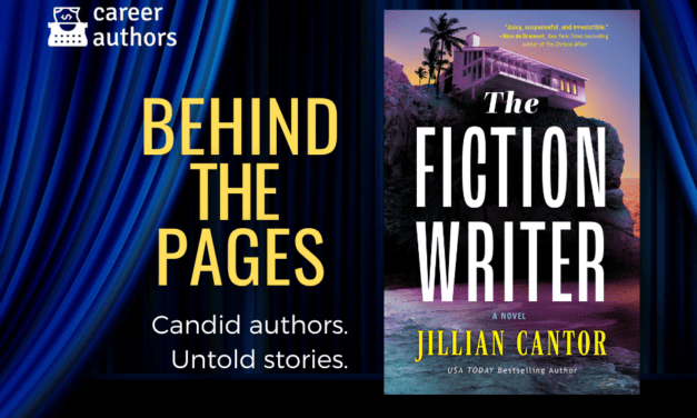 BEHIND THE PAGES: THE FICTION WRITER by Jillian Cantor