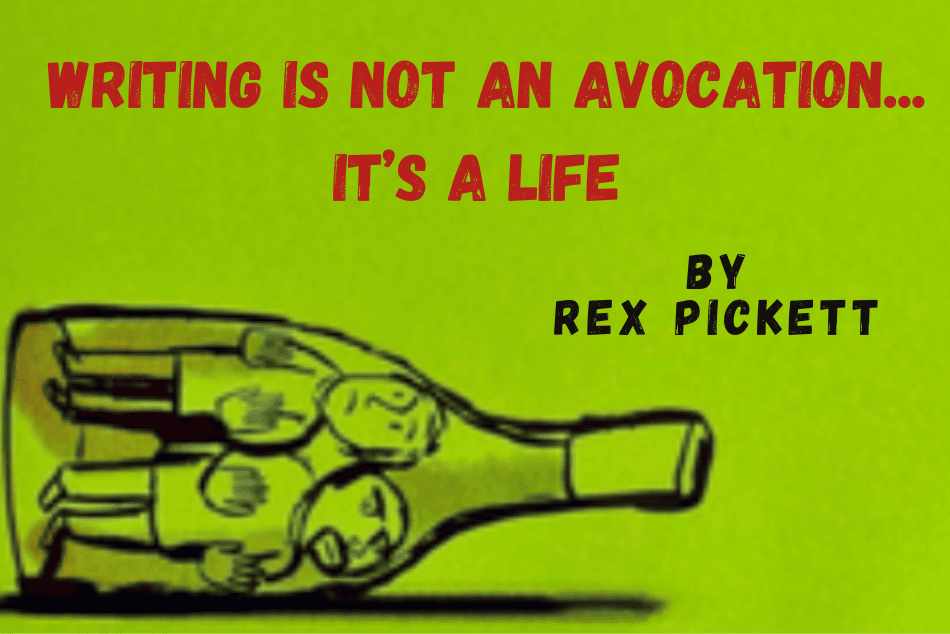 Writing is Not an Avocation…It’s a Life