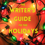 THE WRITER’S GUIDE TO THE HOLIDAYS