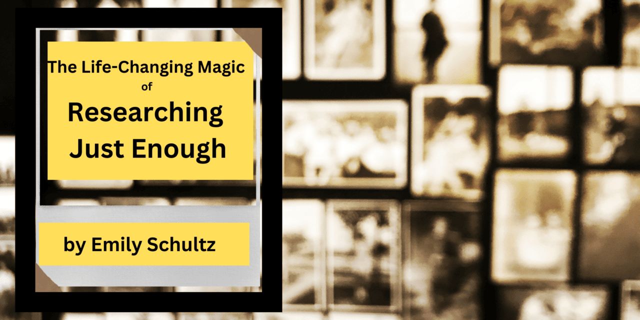The Life Changing Magic of Researching Just Enough