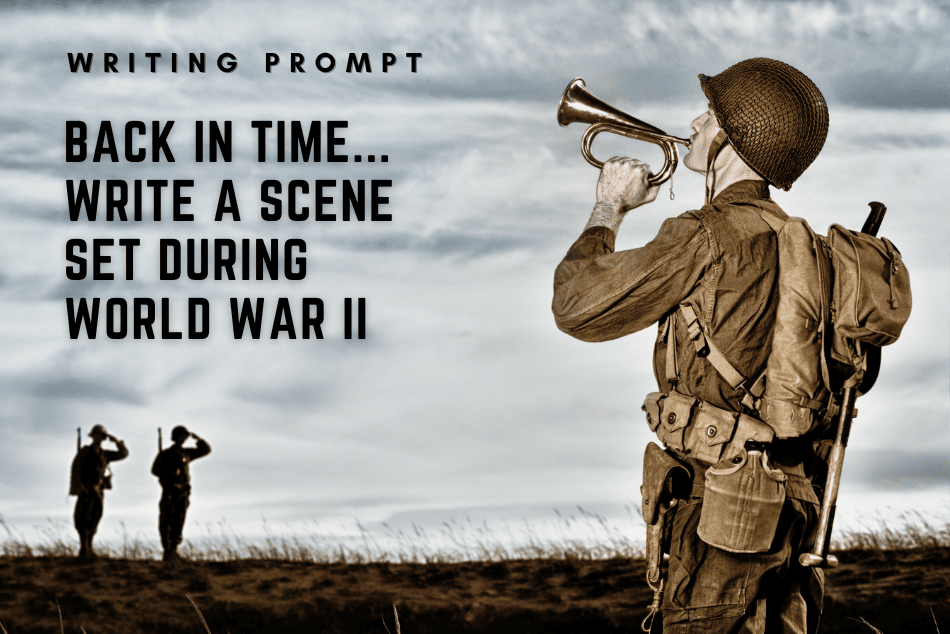 Writing Prompt: Back In Time WW2