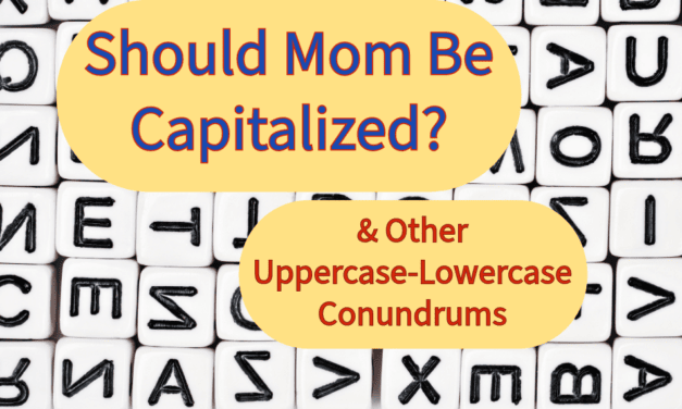 Should Mom Be Capitalized?  & Other Uppercase-Lowercase Conundrums