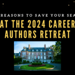 5 Reasons to Save Your Seat at the 2024 Career Authors Retreat