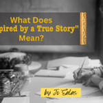 What Does “Inspired by a True Story” Mean?