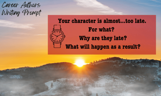 WRITING PROMPT:  Late!