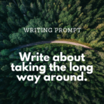 Writing Prompt: Long Way Around