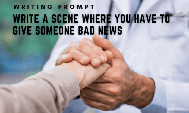 WRITING PROMPT: Giving Bad News