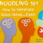 NOODLING 101: How to Generate Good Ideas…Fast!
