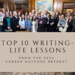 10 Top Writing-Life Lessons From the 2024 Career Authors Retreat