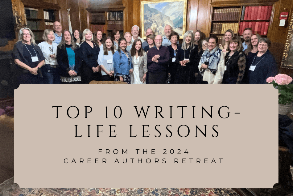 10 Top Writing-Life Lessons From the 2024 Career Authors Retreat
