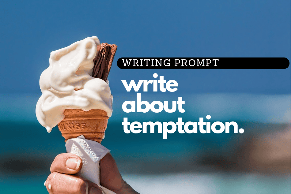 Writing Prompt: Temptation
