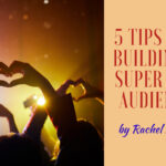 5 Tips for Building A Superfan Audience