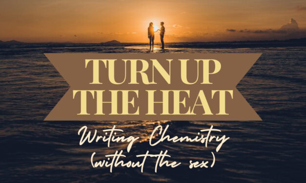 Turn Up the Heat: Writing Chemistry (Without the Sex)