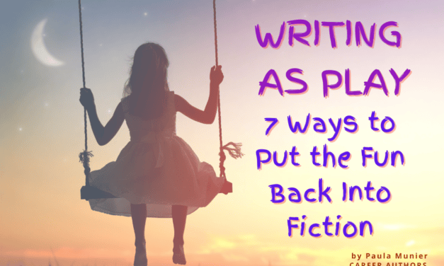 WRITING AS PLAY: 7 Ways to Put the Fun Back into Fiction