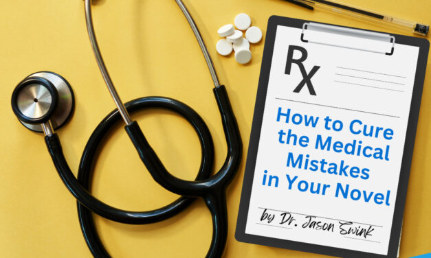 Doctor, Doctor–How to Cure the Medical Mistakes in Your Novel