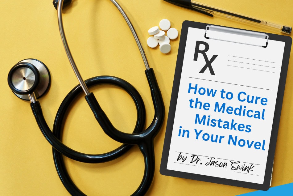 Doctor, Doctor–How to Cure the Medical Mistakes in Your Novel