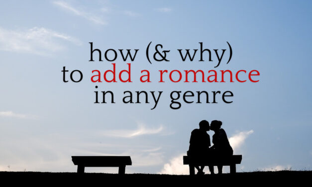 How (and Why) to Add Romance in Any Genre