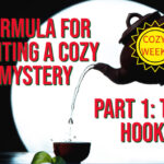 Formula for Writing a Cozy Mystery, Part 1: A Good “Hook”