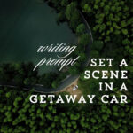 Writing Prompt: Getaway Car