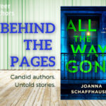 BEHIND THE PAGES:  All the Way Gone