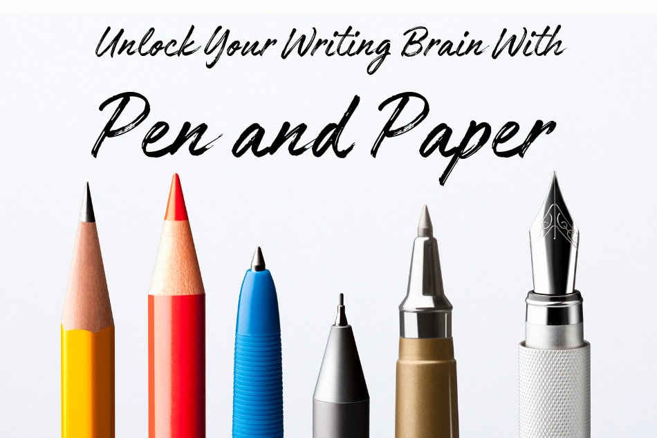 Unlock Your Writing Brain with PEN AND PAPER