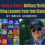 Full Force & Effect: Military Thriller Writing Lessons from Tom Clancy