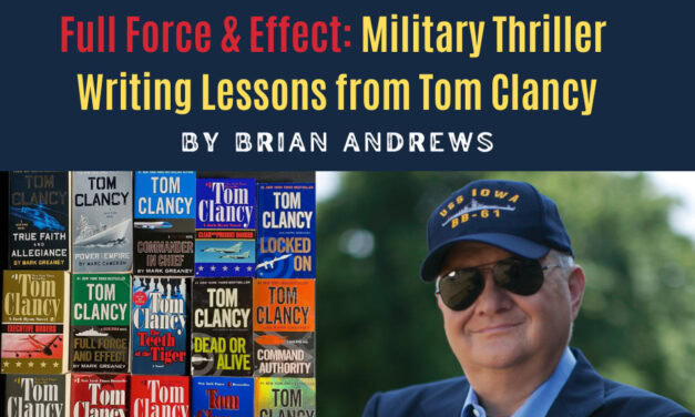 Full Force & Effect: Military Thriller Writing Lessons from Tom Clancy