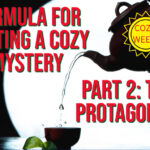 Formula for Writing a Cozy Mystery, Part 2: The Protagonist