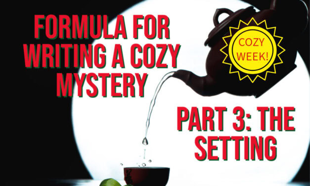 Formula for Writing a Cozy Mystery, Part 3: The Setting