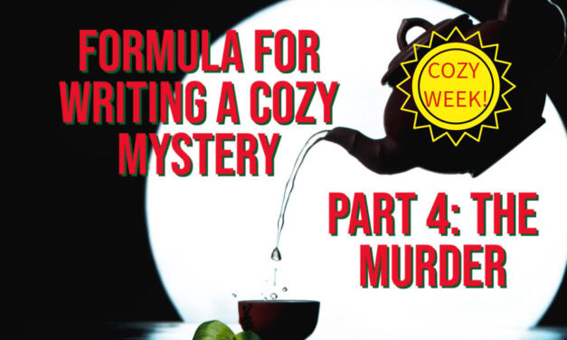 Formula for Writing a Cozy Mystery, Part 4: The Murder