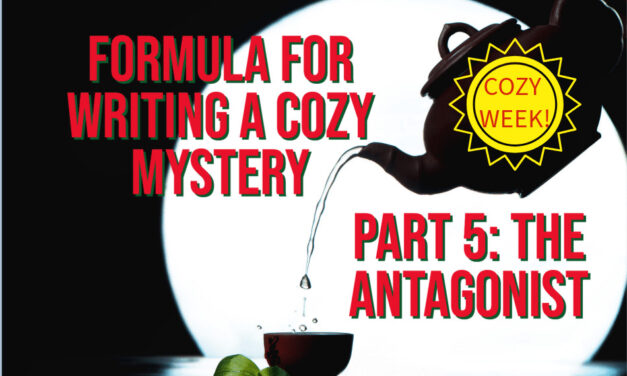 Formula for Writing a Cozy Mystery, Part 5: The Antagonist