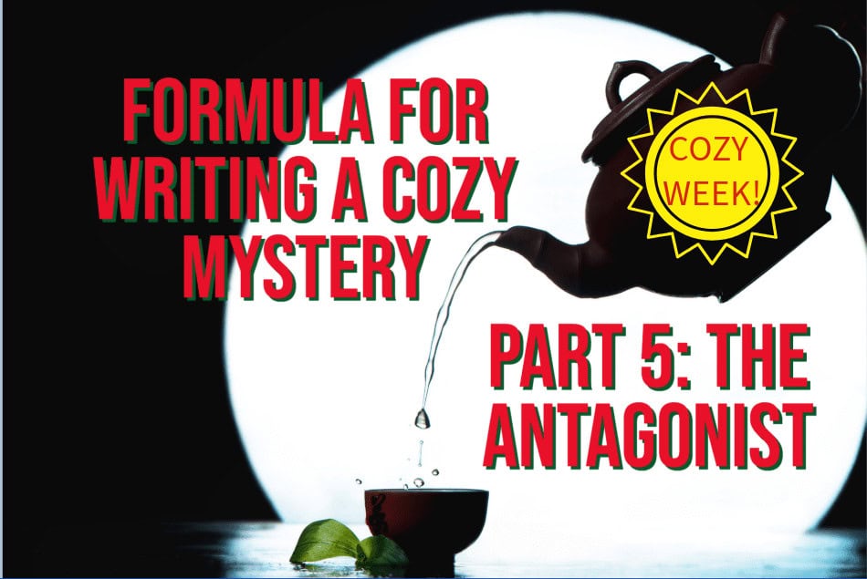 Formula for Writing a Cozy Mystery, Part 5: The Antagonist