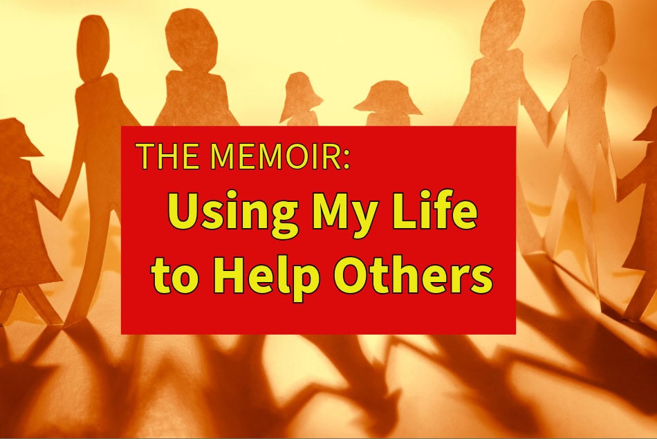 The Memoir: Using My Life to Help Others